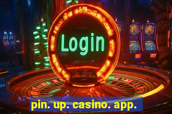 pin. up. casino. app.